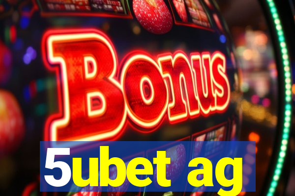 5ubet ag